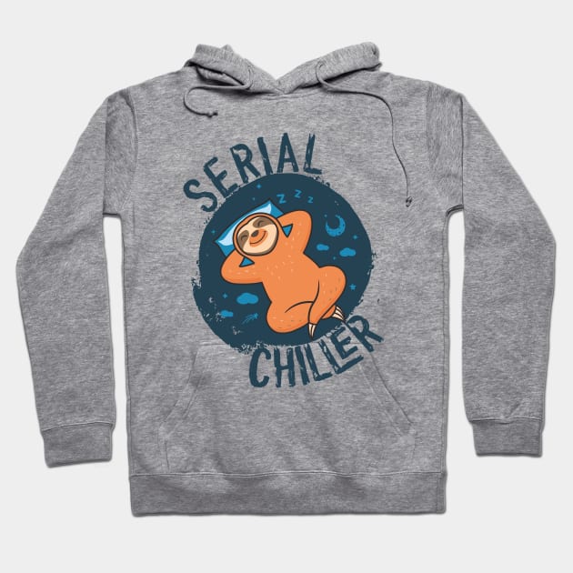 Cute and Funny SERIAL CHILLER Adorable Lazy Sloth Lover Pun Hoodie by ZENTURTLE MERCH